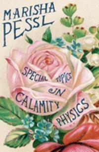 SPECIAL TOPICS IN CALAMITY PHY | 9780670916115 | MARISHA PESSL