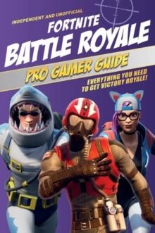 FORTNITE BATTLE ROYALE PRO GAMER | 9781787392922 | KEVIN PETTMAN 