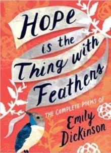 HOPE IS THE THING WITH FEATHERS: THE COMPLETE POEMS OF EMILY DICKINSON | 9781423650980 | EMILY DICKINSON