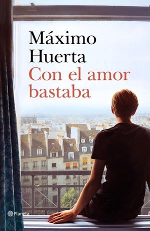 CON EL AMOR BASTABA | 9788408221692 | MÁXIMO HUERTA