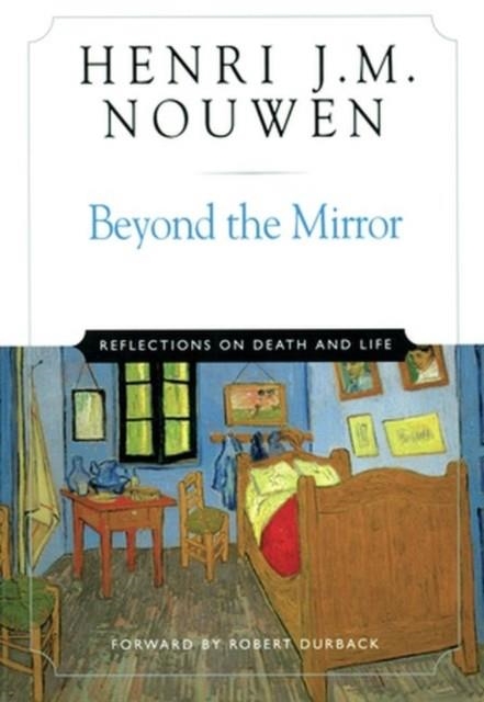 BEYOND THE MIRROR: REFLECTIONS ON LIFE AND DEATH | 9780824519612 | NOUWEN, HENRI J M (