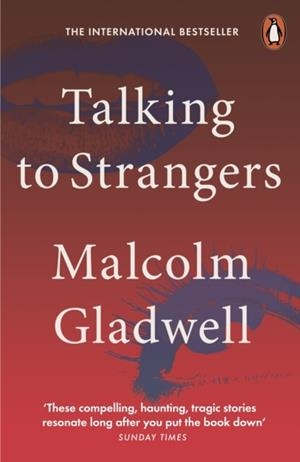 TALKING TO STRANGERS: WHAT WE SHOULD KNOW ABOUT THE PEOPLE WE DON'T KNOW | 9780141988498 | MALCOM GLADWELL