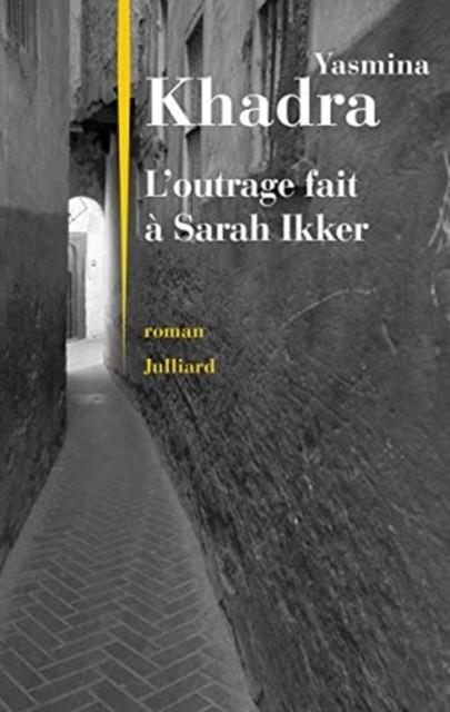 L´OUTRAGE FAIT A SARAH IKKER | 9782260053217 | YASMINA KHADRA