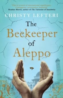 THE BEEKEEPER OF ALEPPO | 9781785768927 | CHRISTY LEFTERI