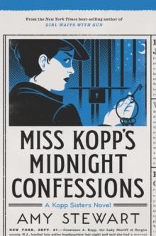 MISS KOPP'S MIDNIGHT CONFESSIONS, VOLUME 3 ( KOPP SISTERS NOVEL #3 ) | 9781328497611 | AMY STEWART