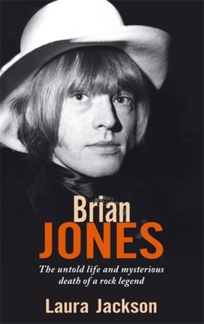 BRIAN JONES : THE UNTOLD LIFE AND MYSTERIOUS DEATH OF A ROCK LEGEND | 9780749941536 | LAURA JACKSON