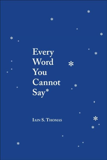 EVERY WORD YOU CANNOT SAY | 9781449495206 | IAIN S. THOMAS