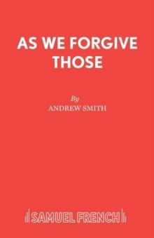 AS WE FORGIVE THOSE | 9780573132063 | ANDREW SMITH