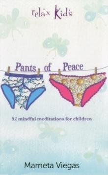 RELAX KIDS - PANTS OF PEACE : 52 MEDITATION TOOLS FOR CHILDREN | 9781782791997 | MARNETA VIEGAS