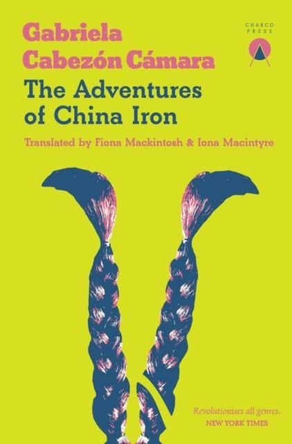 THE ADVENTURES OF CHINA IRON | 9781916465664 | GABRIELA CABEZON CAMARA