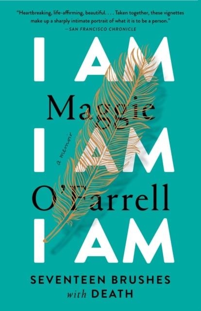 I AM, I AM, I AM: SEVENTEEN BRUSHES WITH DEATH | 9780525436058 | MAGGIE O'FARRELL