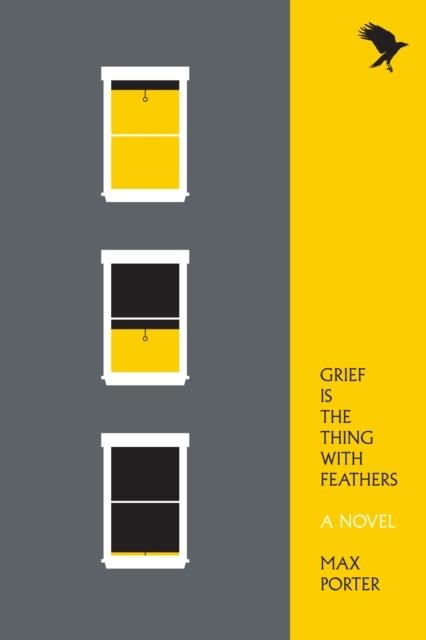 GRIEF IS THE THING WITH FEATHERS : A NOVEL | 9781555977412 | MAX PORTER