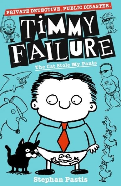 TIMMY FAILURE: THE CAT STOLE MY PANTS | 9781406387230 | STEPHAN PASTIS 