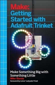 GETTING STARTED WITH ADAFRUIT TRINKET | 9781457185946 | MIKE BARELA