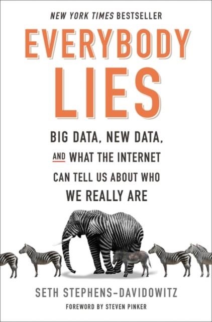 EVERYBODY LIES : BIG DATA, NEW DATA, AND WHAT THE INTERNET CAN TELL US ABOUT WHO WE REALLY ARE | 9780062390851 | SETH STEPHENS-DAVIDOWITZ