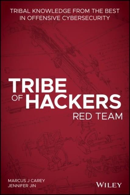 TRIBE OF HACKERS RED TEAM : TRIBAL KNOWLEDGE FROM THE BEST IN OFFENSIVE CYBERSECURITY | 9781119643326 | MARCUS J CAREY