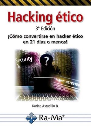 HACKING ÉTICO. 3ª EDICIÓN | 9788499647678 | ASTUDILLO B., KARINA