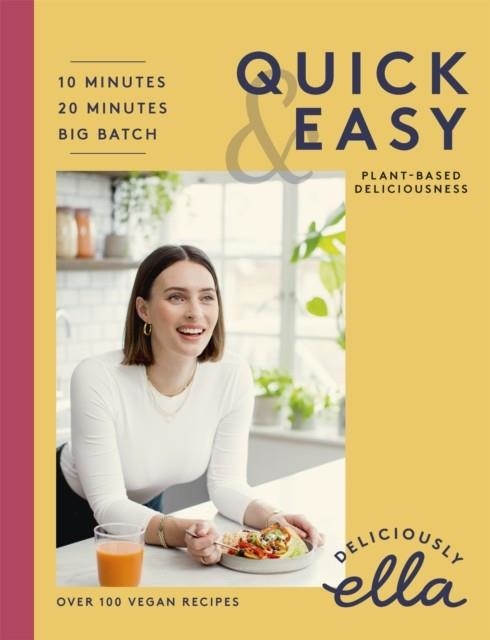 DELICIOUSLY ELLA QUICK & EASY : PLANT-BASED DELICIOUSNESS | 9781473639249 | ELLA MILLS WOODWARD