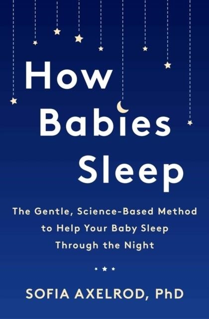 HOW BABIES SLEEP | 9781472274311 | SOFIA AXELROD 