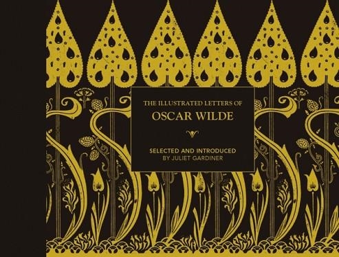 ILLUSTRATED LETTERS OF OSCAR WILDE | 9781849945837 | JULIET GARDINER