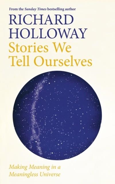 STORIES WE TELL OURSELVES | 9781786899934 | RICHARD HOLLOWAY