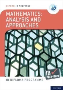 OXFORD IB DIPLOMA PROGRAMME: IB PREPARED: MATHEMATICS ANALYSIS AND APPROACHES | 9781382007221 | ED KEMP - PAUL BELCHER