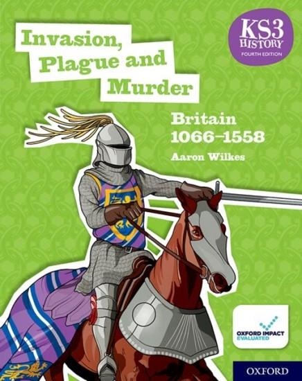 INVASION, PLAGUE AND MURDER: BRITAIN 1066-1558 STUDENT BOOK | 9780198494645 | AARON WILKES