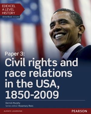 PAPER 3: CIVIL RIGHTS AND RACE RELATIONS IN THE USA, 1850-2009 STUDENT BOOK + ACTIVEBOOK | 9781447985358