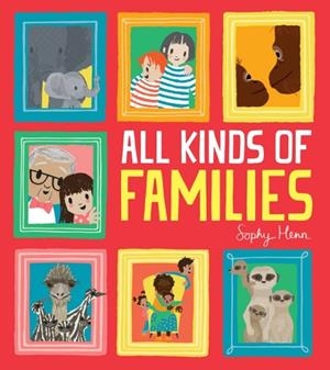 ALL KINDS OF FAMILIES | 9781405298230 | SOPHY HENN