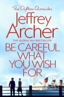BE CAREFUL WHAT YOU WISH FOR | 9781509847525 | JEFFREY ARCHER 