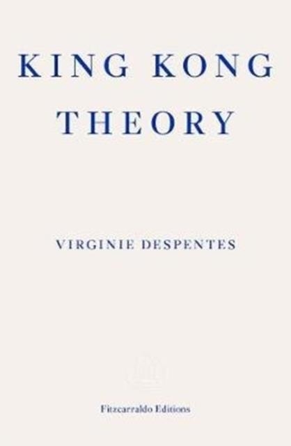 KING KONG THEORY | 9781913097349 | VIRGINIE DESPENTES