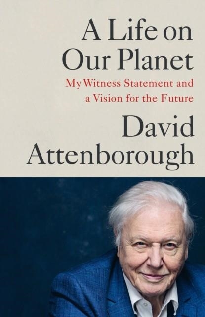 A LIFE ON OUR PLANET  | 9781529108279 | DAVID ATTENBOROUGH