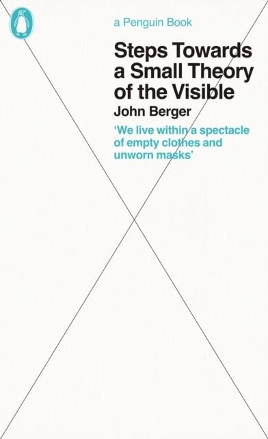 STEPS TOWARDS A SMALL THEORY OF THE VISIBLE | 9780241472873 | JOHN BERGER