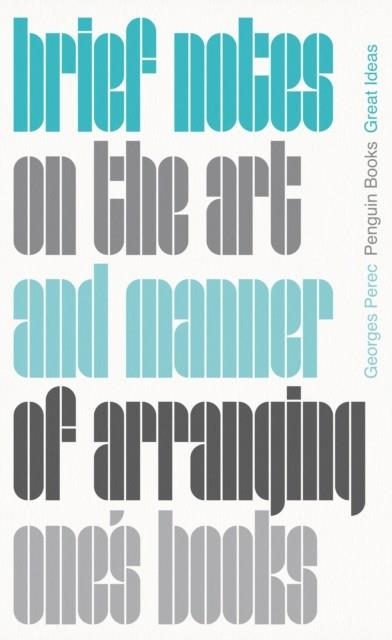 BRIEF NOTES ON THE ART AND MANNER OF ARRANGING ONE | 9780241475218 | GEORGES PEREC