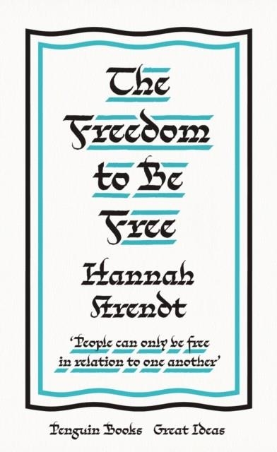 THE FREEDOM TO BE FREE | 9780241472880 | HANNAH ARENDT