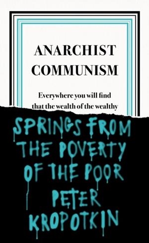 ANARCHIST COMMUNISM | 9780241472408 | PETER KROPOTKIN