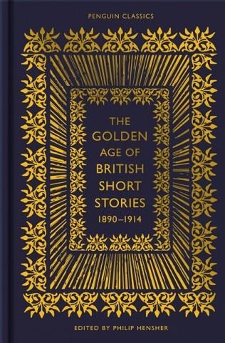 THE GOLDEN AGE OF BRITISH SHORT STORIES 1890-1914 | 9780141992204 | PHILIP HENSHER