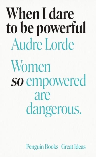 WHEN I DARE TO BE POWERFUL | 9780241473153 | AUDRE LORDE