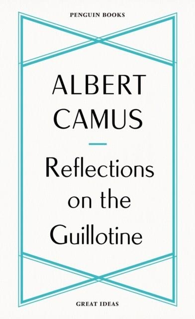 REFLECTIONS ON THE GUILLOTINE | 9780241475225 | ALBERT CAMUS
