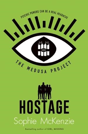 MEDUSA PROJECT: THE HOSTAGE | 9781471189777 | SOPHIE MCKENZIE