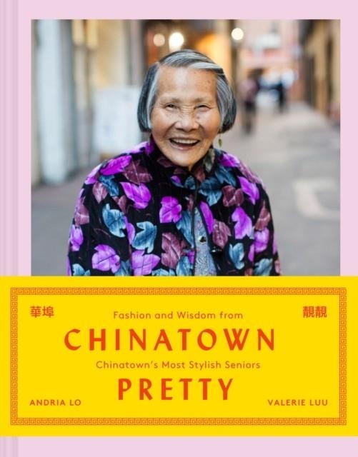 CHINATOWN PRETTY | 9781452175805 | VALERIE LUU, ANDRIA LO