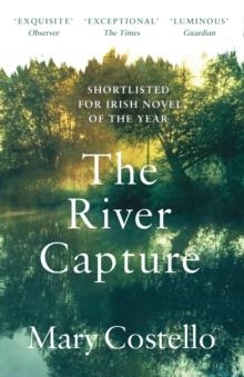 THE RIVER CAPTURE | 9781786898043 | MARY COSTELLO