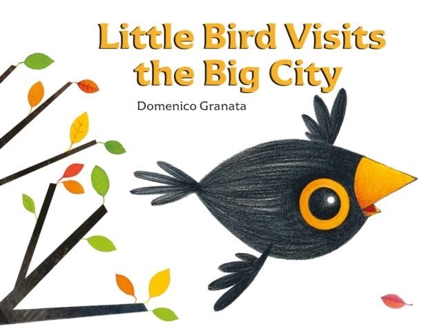 LITTLE BIRD VISITS THE BIG CITY | 9789888342037 | DOMENICO GRANATA