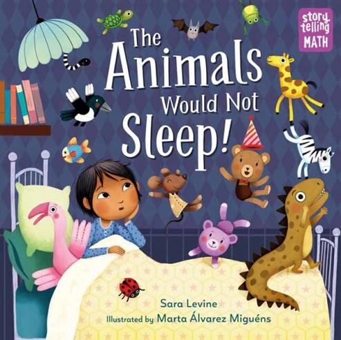 THE ANIMALS WOULD NOT SLEEP! | 9781623541972 | SARA LEVINE