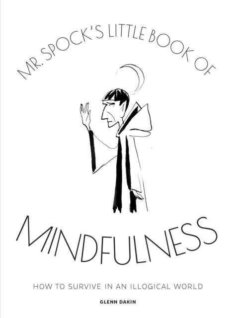 MR SPOCK'S LITTLE BOOK OF MINDFULNESS | 9781858759531 | GLENN DAKIN