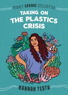 TAKING ON THE PLASTICS CRISIS | 9780593223338 | HANNAH TESTA