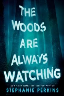 THE WOODS ARE ALWAYS WATCHING | 9780593324677 | STEPHANIE PERKINS
