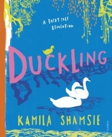 DUCKLING | 9781784876319 | KAMILA SHAMSIE