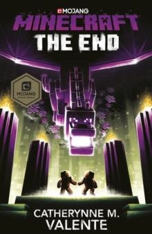 MINECRAFT: THE END | 9781784758684 | CATHERYNNE M VALENTE