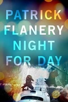 NIGHT FOR DAY | 9781782396086 | PATRICK FLANERY